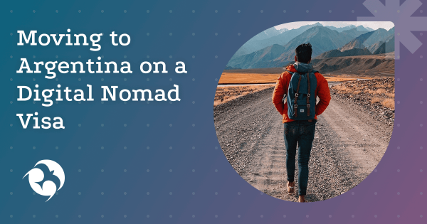 How I Moved to Argentina on a Digital Nomad Visa